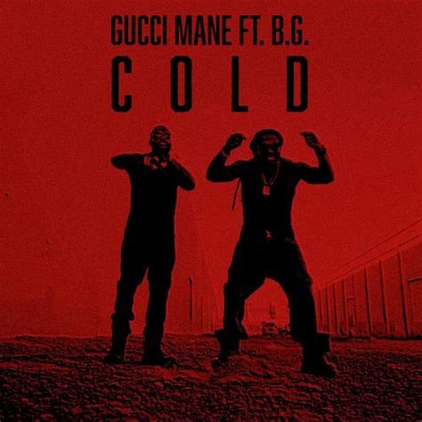 cold featuring gucci|Gucci Mane drops the video for 'Cold' featuring B.G. .